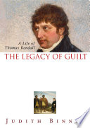 The legacy of guilt : a life of Thomas Kendall /