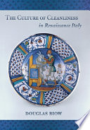 The culture of cleanliness in Renaissance Italy /