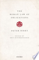 The Roman law of obligations : the collected papers of Peter Birks /