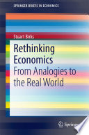 Rethinking economics : from analogies to the real world /
