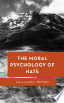 The Moral Psychology of Hate.