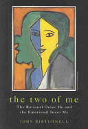 The two of me : the rational outer me and the emotional inner me /