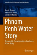 Phnom Penh water story : remarkable transformation of an urban water utility /