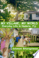 My village, my world : everyday life in Nadoria, Fiji /