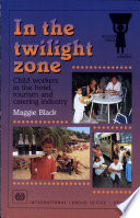 In the twilight zone : child workers in the hotel, tourism, and catering industry /