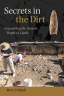 Secrets in the dirt : uncovering the ancient people of Gault /