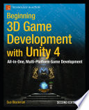 Beginning 3D game development with Unity 4 : all-in-one, multi-platform game development /
