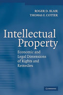 Intellectual property : economic and legal dimensions of rights and remedies /