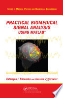 Practical biomedical signal analysis using MATLAB /