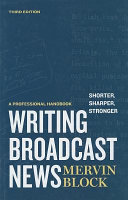 Writing broadcast news : shorter, sharper, stronger : a professional handbook /