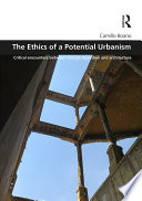 The ethics of a potential urbanism : critical encounters between Giorgio Agamben and architecture /