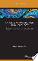 Chinese Animated Film and Ideology : Tradition, Innovation, and Interculturality /