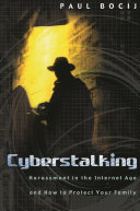 Cyberstalking : harassment in the Internet age and how to protect your family /