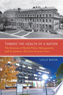 Toward the health of a nation : the Institute of Health Policy, Management, and Evaluation - the first seventy years /