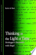 Thinking in the light of time : Heidegger's encounter with Hegel /