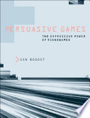 Persuasive games : the expressive power of videogames /
