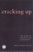 Cracking up : the work of unconscious experience /