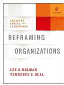 Reframing organizations : artistry, choice and leadership /