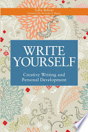 Write yourself : creative writing and personal development /