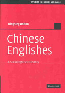 Chinese Englishes : a sociolinguistic history /