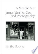 A Nimble Arc : James Van der Zee and Photography /