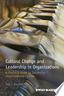Cultural change and leadership in organizations : a practical guide to successful organizational change /