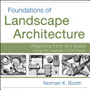Foundations of landscape architecture : integrating form and space using the language of site design /