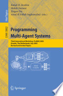 Programming multi-agent systems : third international workshop, ProMAS 2005, Utrecht, the Netherlands, July 26, 2005 : revised and invited papers /