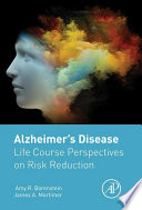 Alzheimer's disease : life course perspectives on risk reduction /