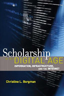 Scholarship in the digital age : information, infrastructure, and the Internet /