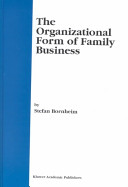 The organizational form of family business / by Stefan P. Bornheim.