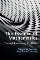 The essence of mathematics : through elementary problems /