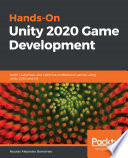 Hands-on Unity 2020 game development : build, customize, and optimize professional games using Unity 2020 and C# /