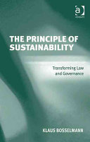 The principle of sustainability : transforming law and governance /