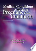 Medical conditions affecting pregnancy and childbirth /