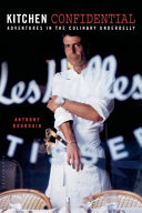 Kitchen confidential : adventures in the culinary underbelly /