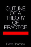 Outline of a theory of practice /