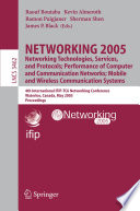 Networking 2005 : networking technologies, services, and protocols : performance of computer and communication networks : mobile and wireless communication systems : 4th International IFIP-TC6 Networking Conference, Waterloo, Canada, May 2-6, 2005 : proceedings /
