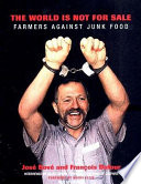 The world is not for sale : farmers against junk food /