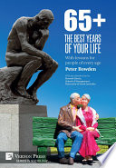 65+ the best years of your life : with lessons for people of every age /