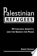 Palestinian refugees : mythology, identity, and the search for peace /