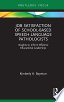 Job satisfaction of school-based speech-language pathologists : insights to inform effective educational leadership /