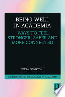 Being well in academia : ways to feel stronger, safer and more connected /
