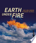 Earth under fire : how global warming is changing the world /