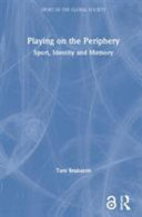 Playing on the periphery : sport, identity, and memory /