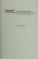 "Race" is a four-letter word : the genesis of the concept /