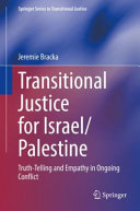 Transitional justice for Israel/Palestine : truth-telling and empathy in ongoing conflict /