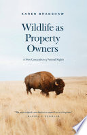 Wildlife as property owners : a new conception of animal rights /