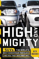 High and mighty : SUVs--the world's most dangerous vehicles and how they got that way /