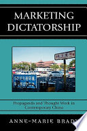 Marketing dictatorship : propaganda and thought work in contemporary China /